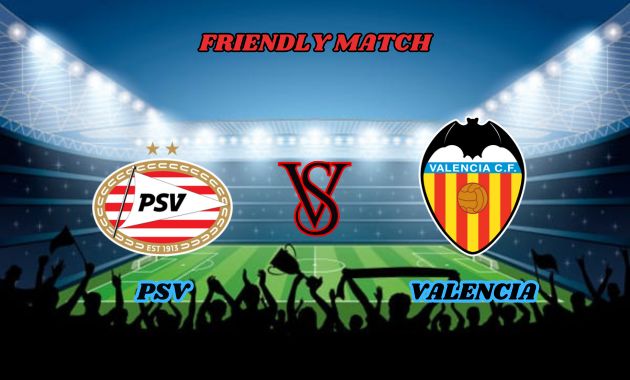 psv vs valencia