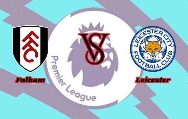 fulham vs leicester