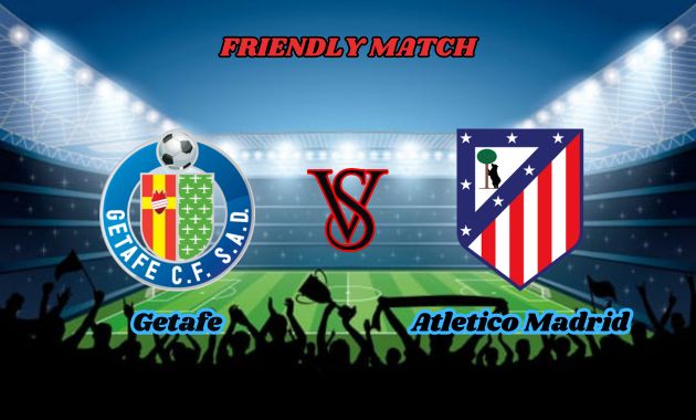 getafe vs atletico madrid