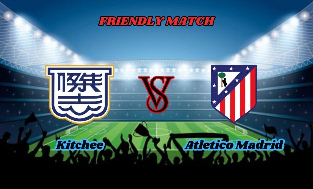 kitchee vs atletico madrid