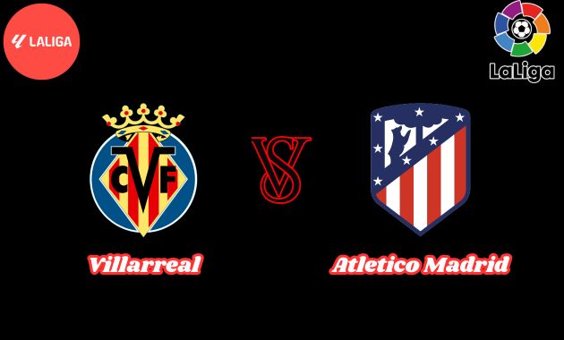 villarreal vs atletico madrid